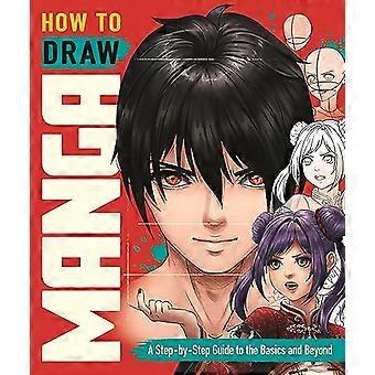 How to Draw Manga A Step by Step Guide to the Basics and Beyond