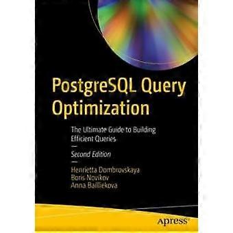 Postgresql Query Optimization The Ultimate Guide To Building Efficient Queries - Henrietta Dombrovskaya - Paperback - en Book