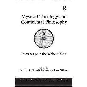 Mystical Theology And Continental Philosophy Interchange In The Wake Of God - Taylor & Francis Ltd - Paperback - en Book