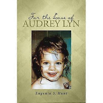 For The Love Of Audrey Lyn - Eugenia S. Hunt - en Book