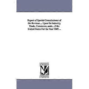 Report Of Special Commissioner Of The Revenue. Upon The Industry Trade C - United States. Special commissioner of t - Paperback - English Book