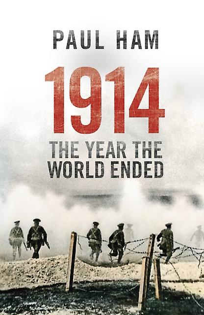 1914 The Year The World Ended by Paul Ham Paperback