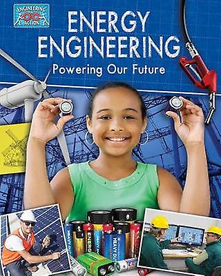 Energy Engineering and Powering The Future