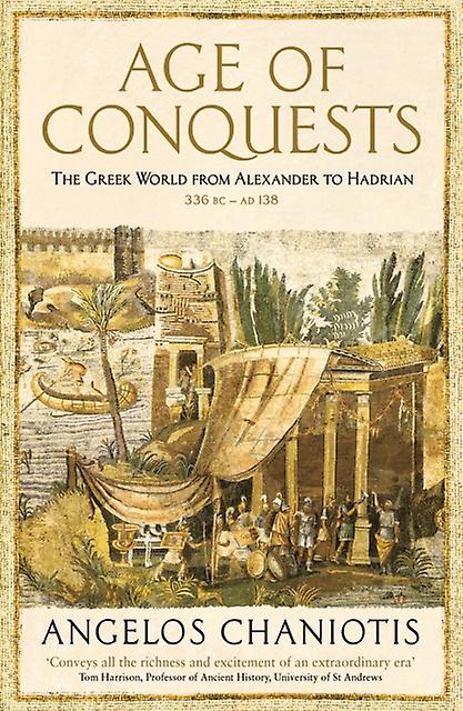 Age Of Conquests by Prof. Dr. Angelos Chaniotis Paperback