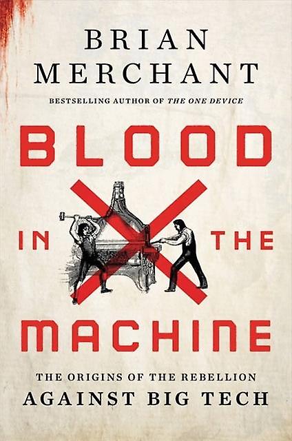 Blood In The Machine by Brian Merchant Paperback Book