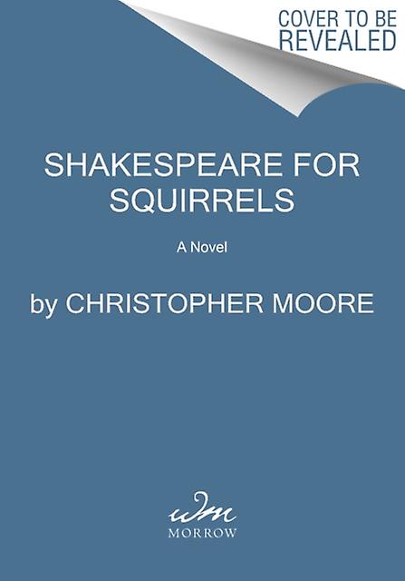 Shakespeare For Squirrels - Christopher Moore