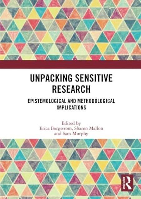 Unpacking Sensitive Research - Taylor & Francis Ltd - Research methods: general - Taylor & Francis Ltd - Paperback
