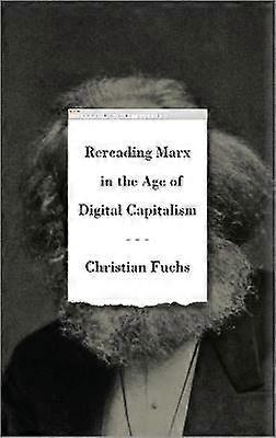 Rereading Marx in the Age of Digital Capitalism