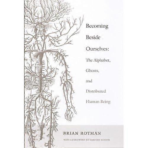 Becoming Beside Ourselves: the Alphabet, Ghosts, and Distributed Human Being