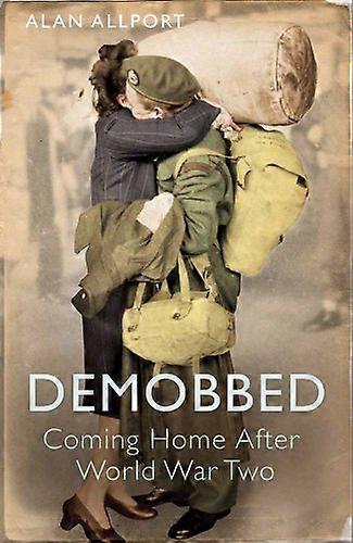 Demobbed: Coming Home After World War Two