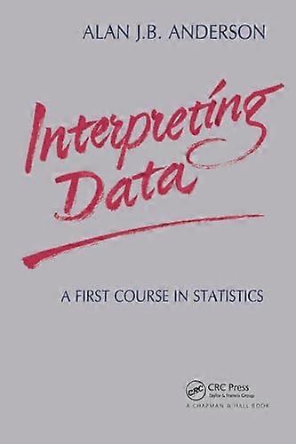 Interpreting Data: A First Course in Statistics