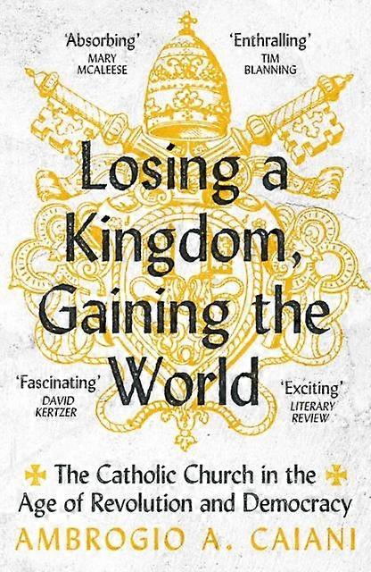 Losing A Kingdom Gaining The World by Caiani & Ambrogio A. University of Kent & UK Paperback