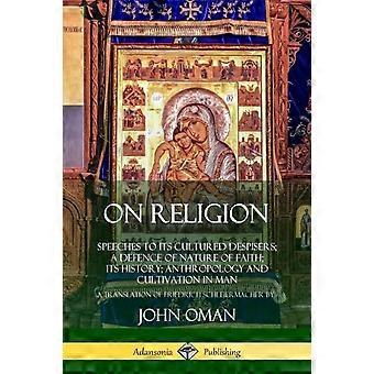 Sobre a religião: discursos aos seus desprezadores cultos; uma defesa da natureza da fé - John Oman - Livro de bolso - em inglês