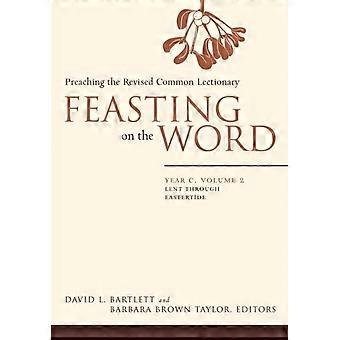 Feasting On The Word Year C Volume 2 Lent Through Eastertde - David L. Bartlett - Paperback - en Book
