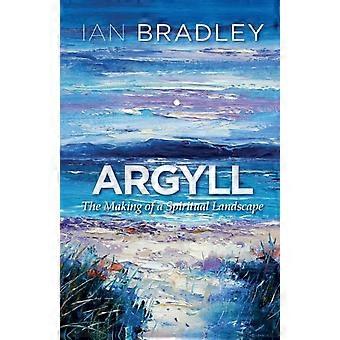 Argyll The Making Of A Spiritual Landscape - Ian Bradley - Paperback - en Book