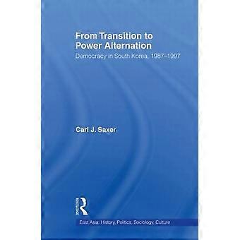 From Transition To Power Alternation Democracy In South Korea 1987-1997 - Carl Saxer