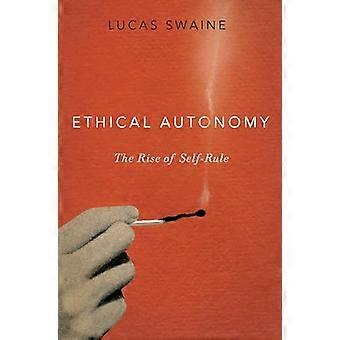 Ethical Autonomy The Rise of Self Rule