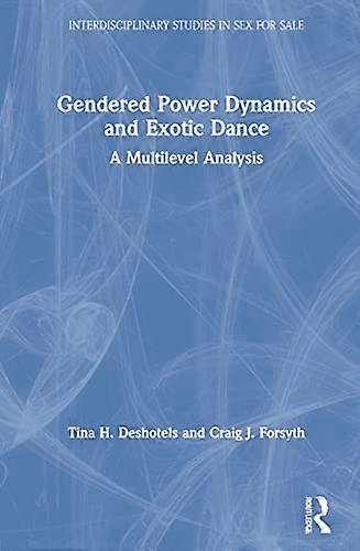 Gendered Power Dynamics and Exotic Dance: A Multilevel Analysis