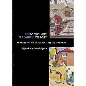 Irelands Art Irelands History Representing Ireland 1845 to Present