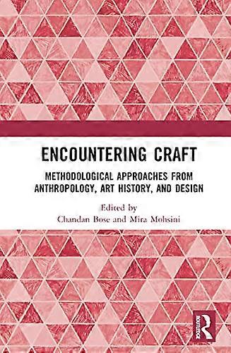 Encountering Craft: Methodological Approaches from Anthropology Art History and Design