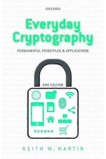 Everyday Cryptography: Fundamental Principles and Applications