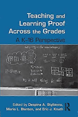 Teaching and Learning Proof Across the Grades: A K-16 Perspective