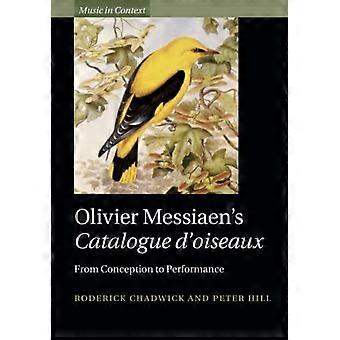 Catalogue d'oiseaux d'Olivier Messiaen : de la conception à la performance (Music in Context)