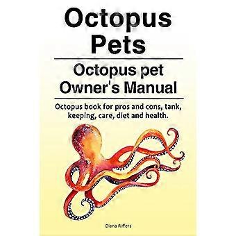 Polpo Animali domestici. Octopus Pet Manuale del proprietario. Octopus Book per pro e contro, serbatoio, mantenimento, cura, dieta e salute.