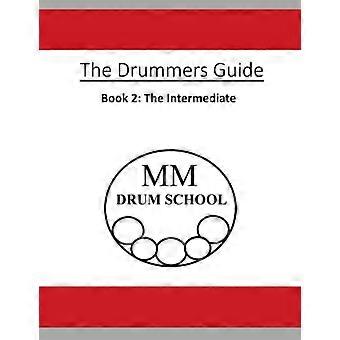 The Drummers Guide: Book 2, The Intermediate (Drummers Guide)