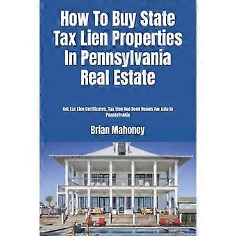 How to Buy State Tax Lien Properties in Pennsylvania Real Estate : Get Tax Lien Certificates, Tax Lien and Deed Homes for Sale in Pennsylvania