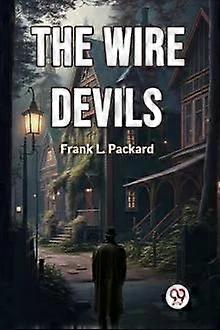 The Wire Devils - Frank L. Packard