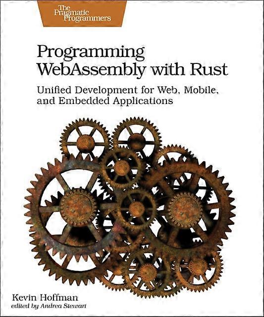 Programming Webassembly With Rust Unified Development For Web Mobile And E - Kevin Hoffman - Paperback - en Book