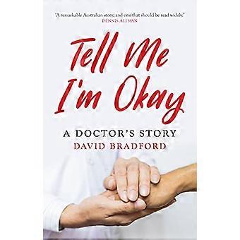 Tell Me I 'm Okay: ein Arzt Geschichte