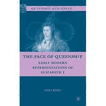 A Face da Realeza: Representações da Rainha Elizabeth I no Início da Era Moderna - Anna Riehl - Capa Dura - Livro em Inglês - História