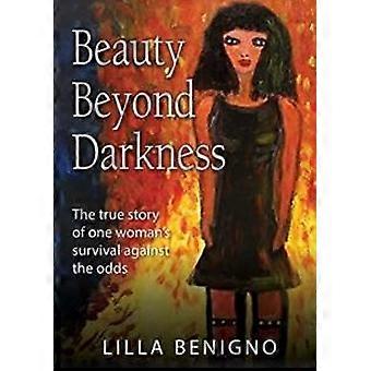 Beauty Beyond Darkness The True Story Of One Woman's Survival Against The Odds - Benigno, Lilla - Paperback - en Book