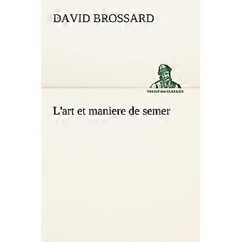 L'art Et Maniere De Semer - David Brossard - Paperback - en Book