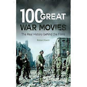 100 Great War Movies The Real History Behind The Films - Robert Niemi - Hardcover - English Book - History