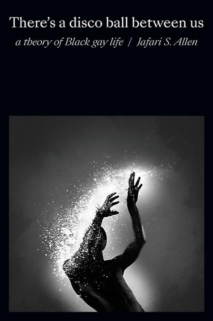 Theres A Disco Ball Between Us by Jafari Sinclaire Allen Paperback