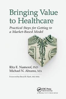 Bringing Value To Healthcare by Michael Abrams Paperback