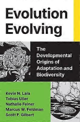 Evolution Evolving - The Developmental Origins of Adaptation and Biodiversity
