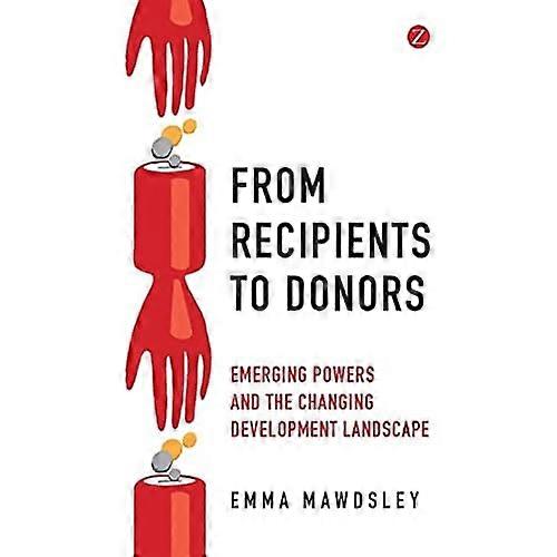 From Recipients to Donors: Emerging powers and the changing development landscape