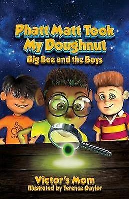 Phatt Matt Took My Doughnut Big Bee and the Boys