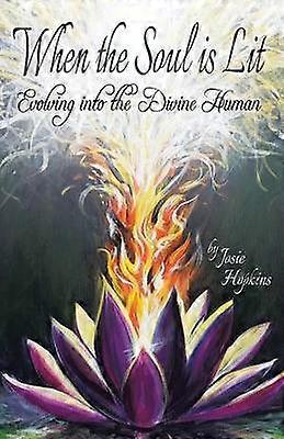 When The Soul Is Lit Evolving Into The Divine Human