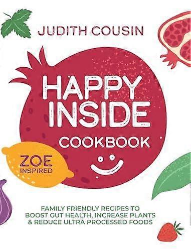 Happy Inside Cookbook by Judith Cousin Hardback Book