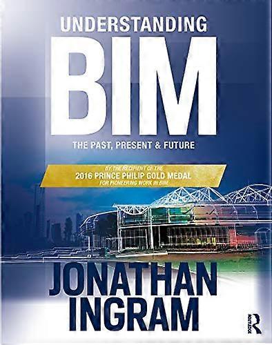 Understanding BIM The Past Present and Future