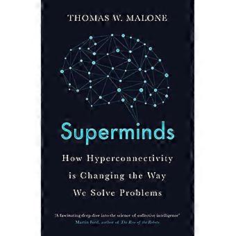 Superminds How Hyperconnectivity is Changing the Way We Solve Problems