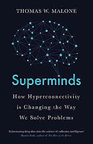 Superminds How Hyperconnectivity is Changing the Way We Solve Problems