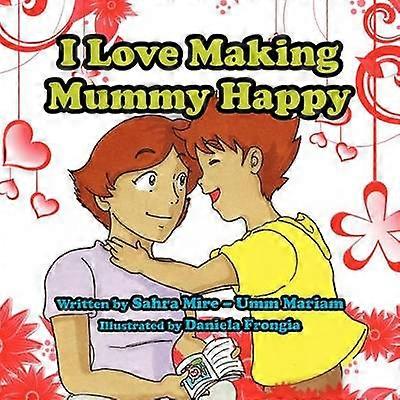 I Love Making Mummy Happy