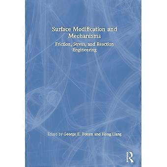 Surface Modification And Mechanisms Friction Stress And Reaction Engineeri - Taylor & Francis Ltd