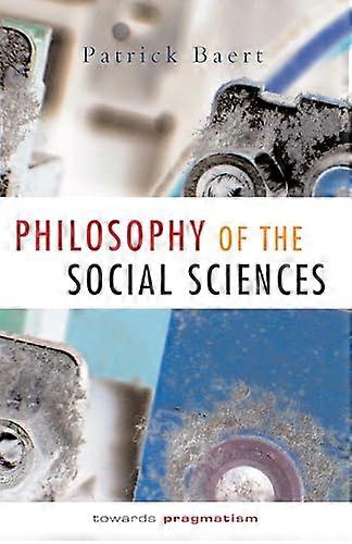Philosophy of the Social Sciences: Towards Pragmatism
